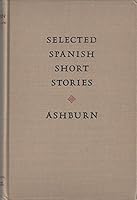 Selected Spanish short stories of the nineteenth and twentieth centuries: Edited for rapid reading with progressive page vocabularies and notes B0007G2NKM Book Cover