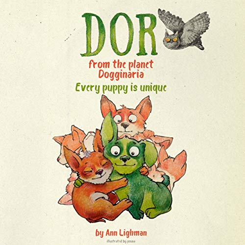 Dor from the planet Dogginaria: every puppy is unique. Great book for teaching how to be brave and improve the self-esteem