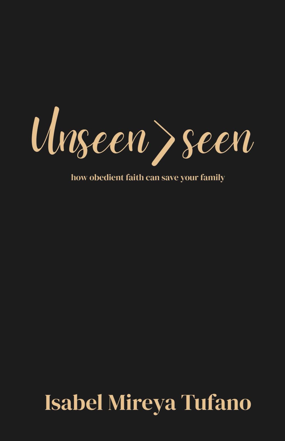 Unseen>seen: How obedient faith can save your family