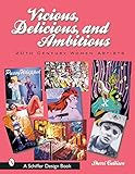 Vicious, Delicious, and Ambitious: 20th Century Women Artists (Schiffer Design Book)