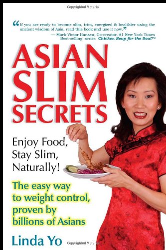 Asian Slim Secrets: Enjoy Food, Stay Slim Naturally!