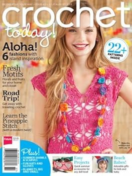 Unknown Binding Crochet Today! July - August 2013 Magazine Single Issue (Crochet Today! July - August 2013 Magazine Single Issue) Book