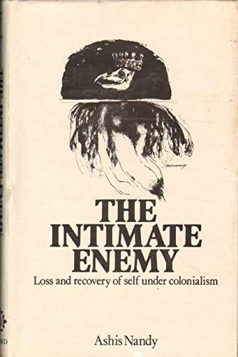 The Intimate Enemy: Loss and Recovery of Self Under Colonialism : Nandy, Fellow Ashis: Amazon ...