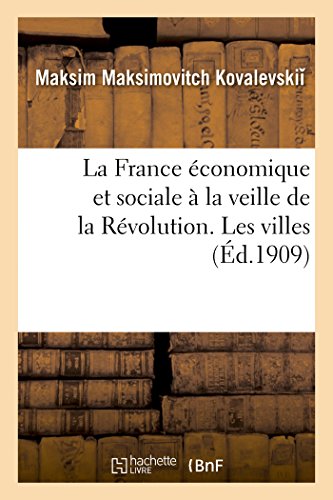 La France Économique Et Sociale À La Veille de la Révolution. Les Villes (Litterature) (French Edition)