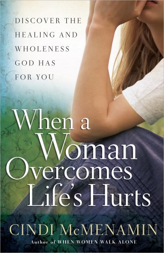 When a Woman Overcomes Life's Hurts: Discover the Healing and