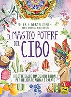 Il magico potere del cibo. Ricette dalle tradizioni tribali per deliziare anima e palato 8893198479 Book Cover