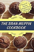 The Bran Muffin Cookbook 1719849315 Book Cover