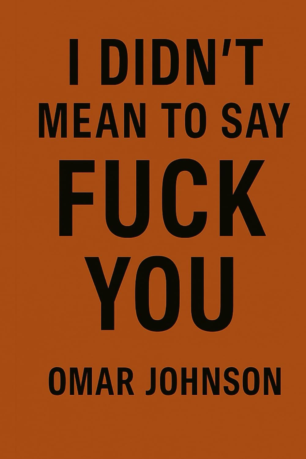I Didn't Mean to Say Fuck You