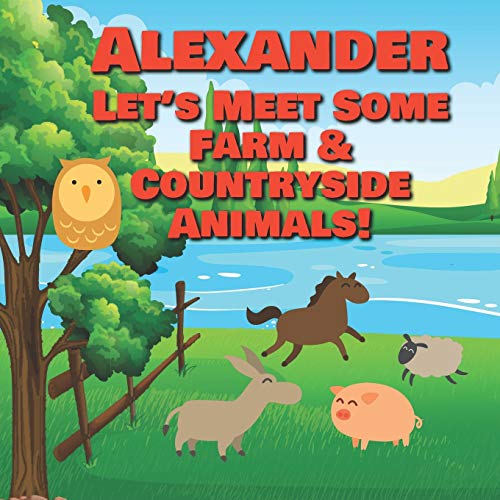 Alexander Let's Meet Some Farm & Countryside Animals!: Farm Animals Book for Toddlers - Personalized Baby Books with Your Child's Name in the Story - ... Books Ages 1-3 (Personalized Books for Kids) image 3