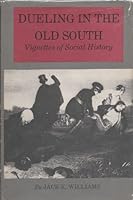 Dueling in the Old South: Vignettes of Social History 0890960984 Book Cover