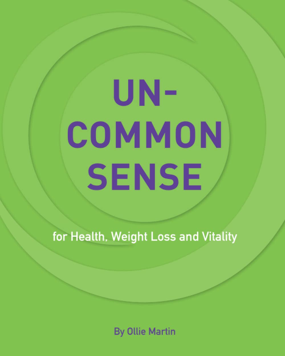 Uncommon Sense: for health, weight loss and vitality