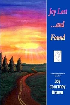 Paperback Joy Lost...and Found: An Autobiographical Novel Book