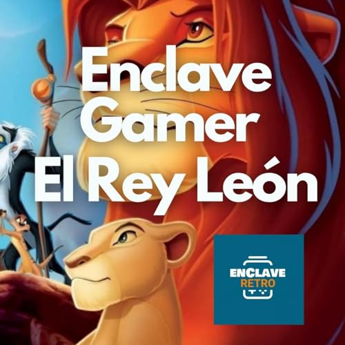 Enclave Gamer T3x04 - El Rey Leon Podcast Por  arte de portada