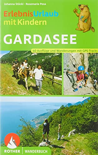 Erlebnisurlaub mit Kindern Gardasee  40 Ausflüge und Wanderungen Mit GPS-Tracks  Rother Wanderbuch
