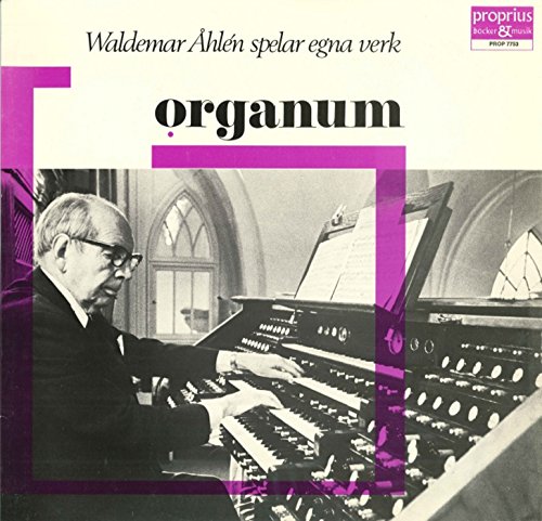 Spiele Organum Waldemar Åhlén spelar egna verk von Waldemar Åhlén auf