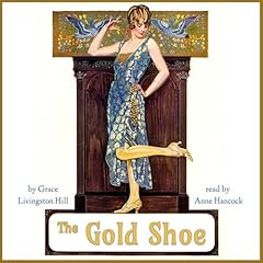 The Gold Shoe Audiolibro Por Grace Livingston Hill arte de portada