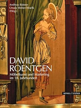 David Roentgen: Mobelkunst Und Marketing Im 18. Jahrhundert