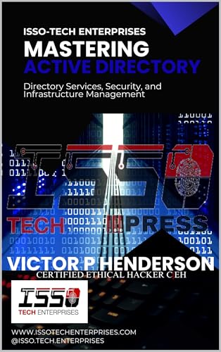 MASTERING ACTIVE DIRECTORY: Directory Services, Security, and Infrastructure Management (T3CH TALK: THE BLUEPRINT | BREAKING THE CODE)