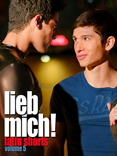 Lieb mich!: Latin Shorts Volume 5 [OmU]