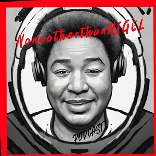 NoneOtherThan NIGEL Music and Talk PODCAST cover art