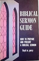 Biblical Sermon Guide - How to Prepare and Present a Biblical Sermon Lloyd M Perry B00ENWLKFA Book Cover