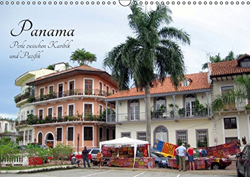 Panama - Perle zwischen Karibik und Pazifik (Wandkalender 2017 DIN A3 quer): Fotografische Reise dur
