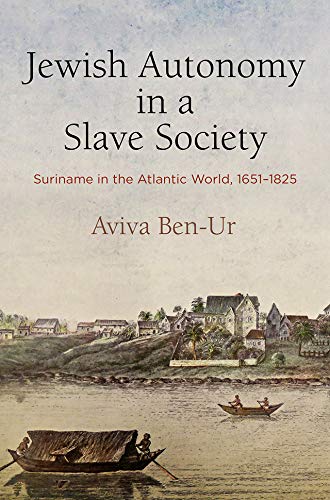  Jewish Autonomy in a Slave Society: Suriname in the Atlantic World, 1651-1825 (The Early Modern Amer PDF Ebook En Ligne