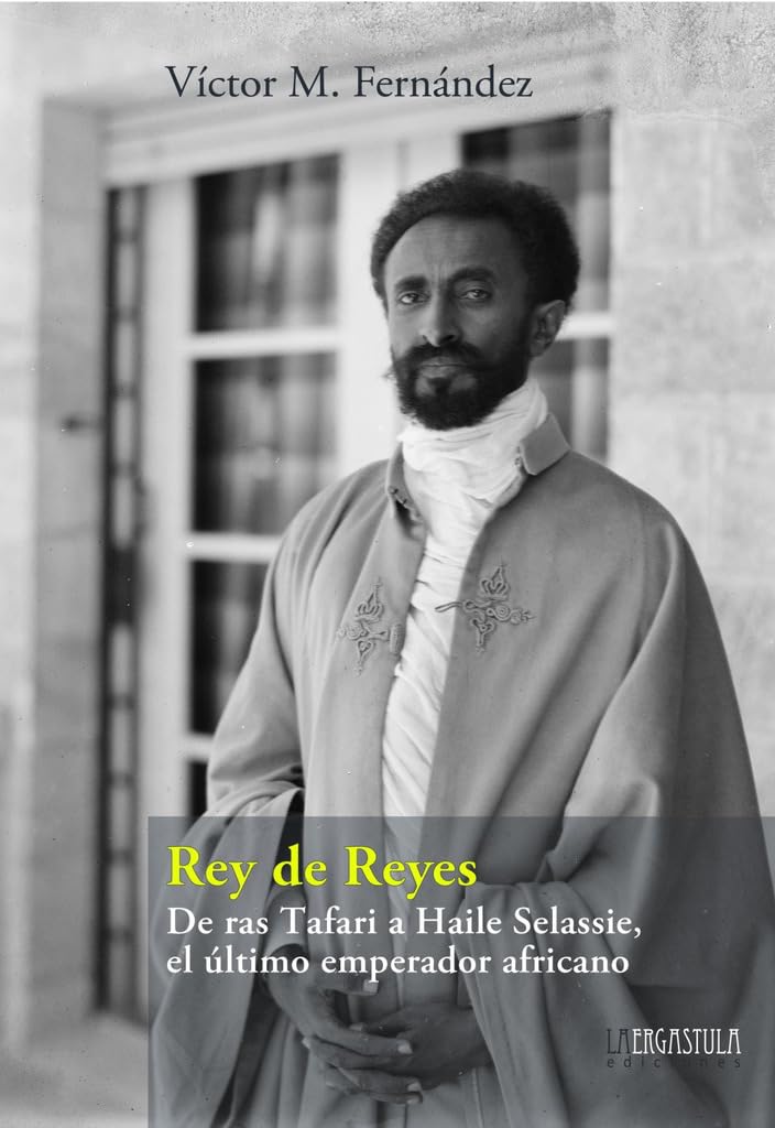 Rey de Reyes: De ras Tafari a Haile Selassie, el último emperador africano: 8