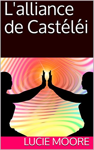 Télécharger L'alliance de Castéléi livre En ligne