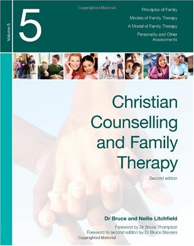 Christian Counselling and Family Therapy: 2nd Edit.: Principles of Family, Marriage and Parenting, Models of Family Therapy, A Model of Family Therapy
