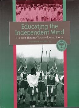 Hardcover Educating the independent mind: The first hundred years of Laurel School Book