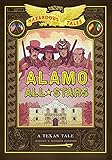 Alamo All-Stars: Bigger & Badder Edition (Nathan Hale's Hazardous Tales #6): A Texas Tale (Volume 6)