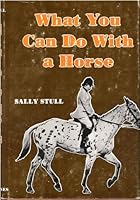 What You Can Do With a Horse 0498017869 Book Cover