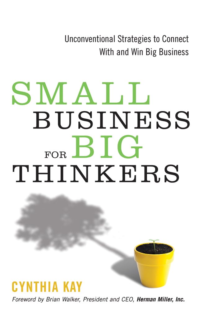 Buy Small Business for Big Thinkers: Unconventional Strategies to Connect With and Win Big Business — BookShops.in