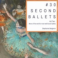 #30SecondBallets: Act Two: Even More of the World's Most Well-Loved Ballets 177814912X Book Cover
