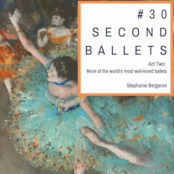 Paperback #30SecondBallets: Act Two: Even More of the World's Most Well-Loved Ballets Book