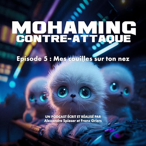 Episode 5 : Mes couilles sur ton nez