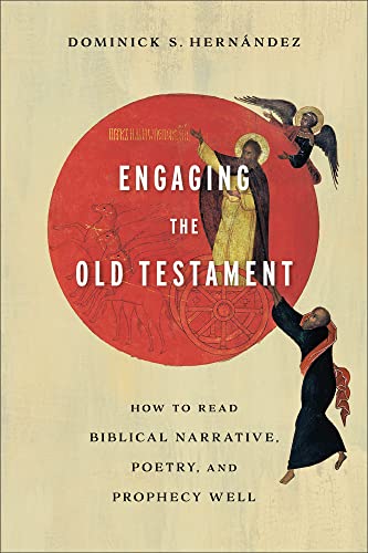 Engaging the Old Testament: How to Read Biblical Narrative, Poetry, and Prophecy Well (English Edition)