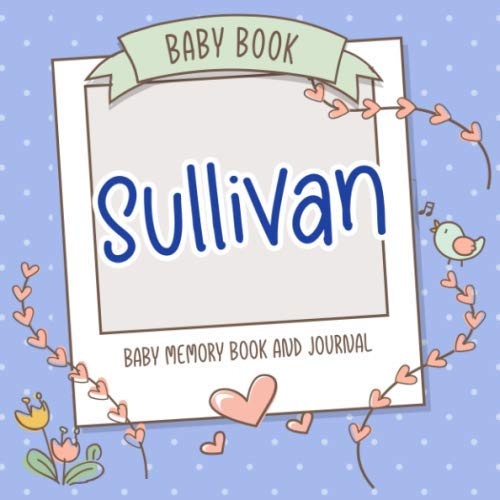 Baby Book Sullivan - Baby Memory Book and Journal: Personalized