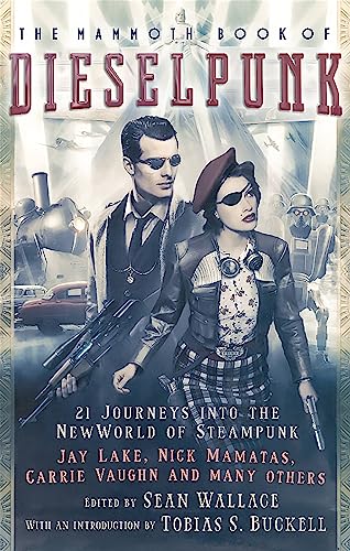 The Mammoth Book of Dieselpunk 0762456167 Book Cover