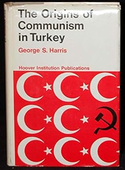 The origins of communism in Turkey (Hoover Institution publications)