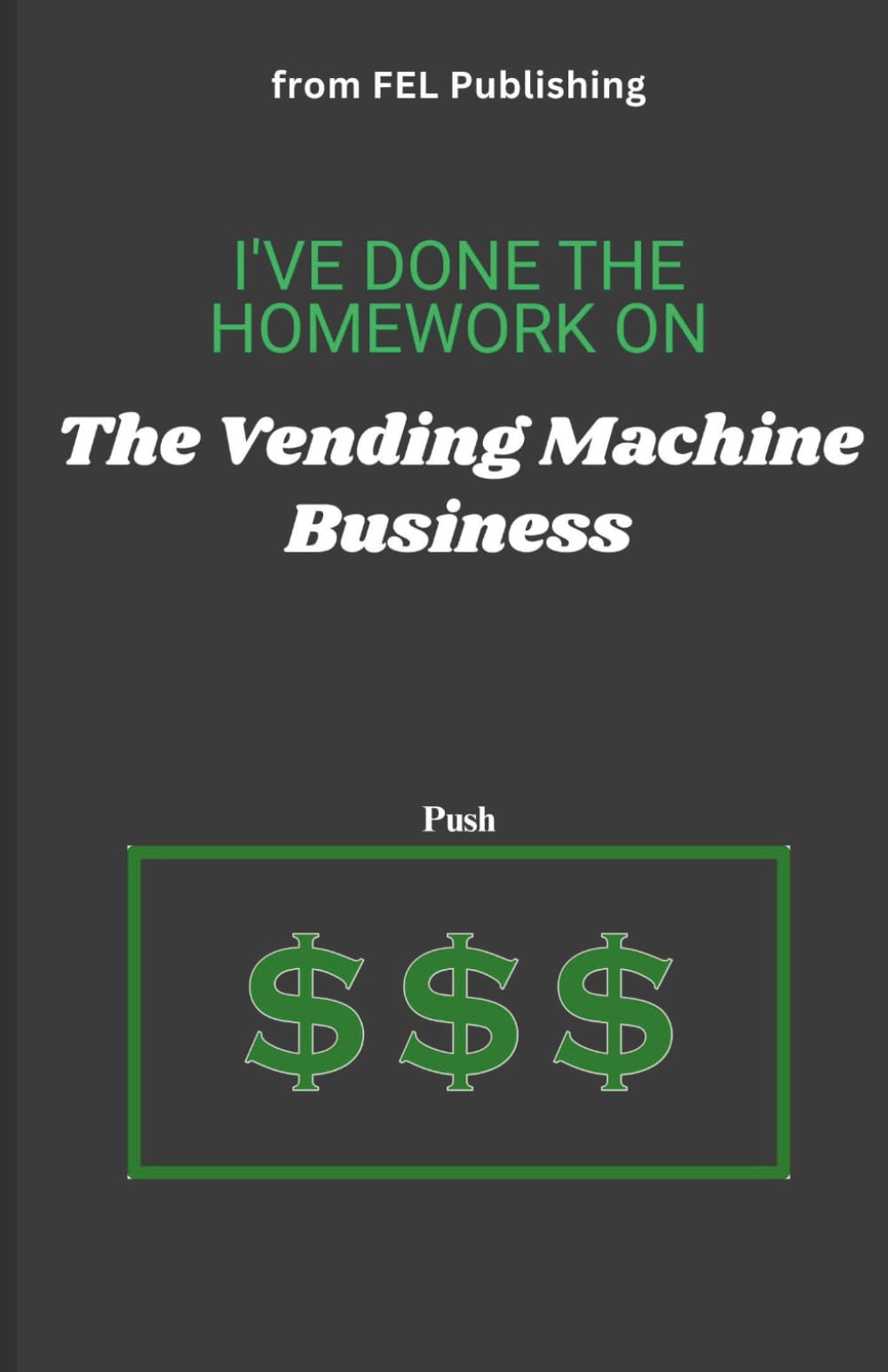 I've Done The Homework on: The Vending Machine Business