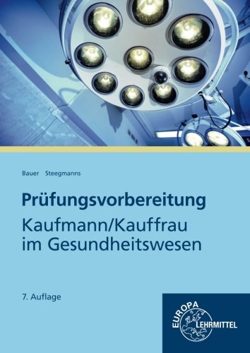 Prüfungsvorbereitung: Kaufmann, Kauffrau im Gesundheitswesen