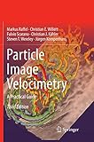 Particle Image Velocimetry: A Practical Guide (Experimental Fluid Mechanics)