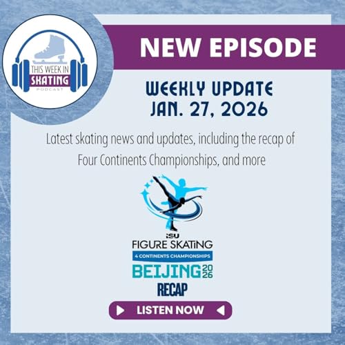 This Week in Skating / 2026 Four Continents Championships Recap and More