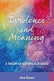 Evidence and Meaning: A Theory of Historical Studies (Making Sense of History Book 28) (English Edition)