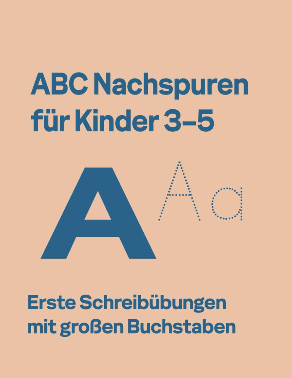 ABC Nachspuren für Kinder 3–5: Erste Schreibübungen mit großen Buchstaben