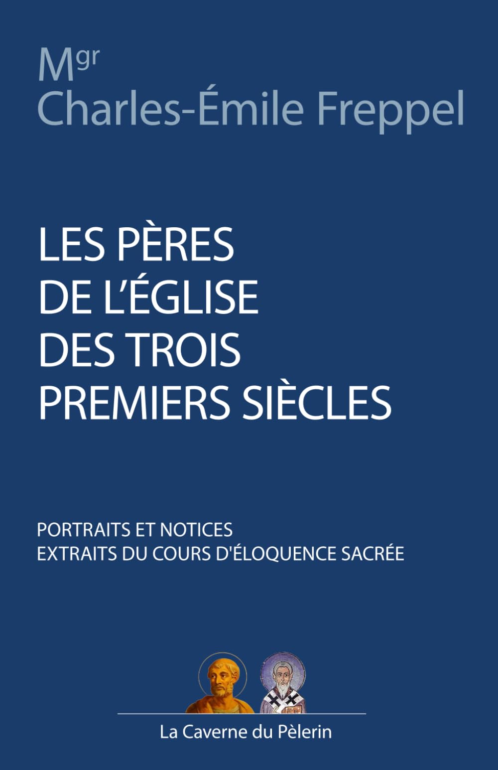 Les Pères de l'Église des trois premiers siècles, Mgr Charles-Émile Freppel