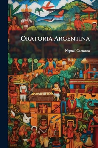 Oratoria Argentina (Spanish Edition)