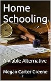 Home Schooling: A Viable Alternative (English Edition)